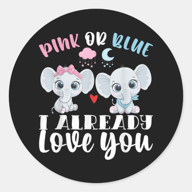 Pink Or Blue I Already Love You Gender Reveal Baby Classic Round Sticker (Front)