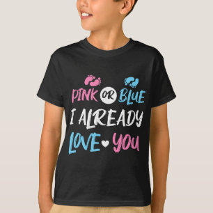 Pink or Blue I Already Love You Gender Reveal T-Shirt