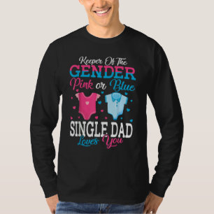 Pink Or Blue Keeper Of The Gender Single Dad Loves T-Shirt