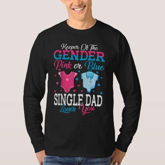 Pink Or Blue Keeper Of The Gender Single Dad Loves T-Shirt (Front)