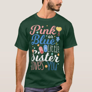 Pink or Blue Little Sister Loves You Gender Reveal T-Shirt