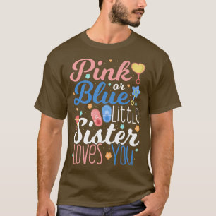 Pink or Blue Little Sister Loves You Gender Reveal T-Shirt