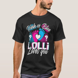 Pink Or Blue Lolli Loves You Gender Reveal Baby Gi T-Shirt
