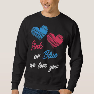 Pink Or Blue Love Gender Reveal Pregnancy Fan Show Sweatshirt