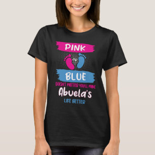 Pink or Blue Makes Abuelas Life Better Gender Reve T-Shirt