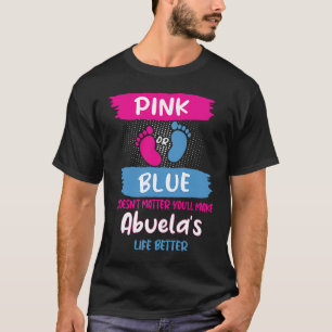 Pink or Blue Makes Abuelas Life Better Gender Reve T-Shirt