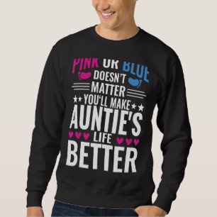 Pink Or Blue Makes Aunties Life Better Gender Reve Sweatshirt