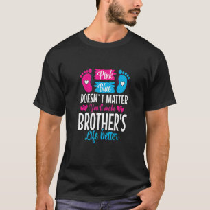 Pink Or Blue Makes Brothers Life Better Gender Rev T-Shirt
