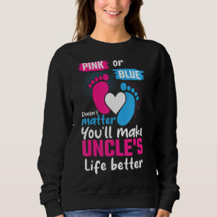 Pink Or Blue Makes Uncles Life Better Gender Revea Sweatshirt