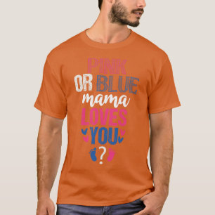 Pink or blue mama loves you 1 T-Shirt