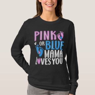 Pink Or Blue Mama Loves You Gender Revealing 3 T-Shirt