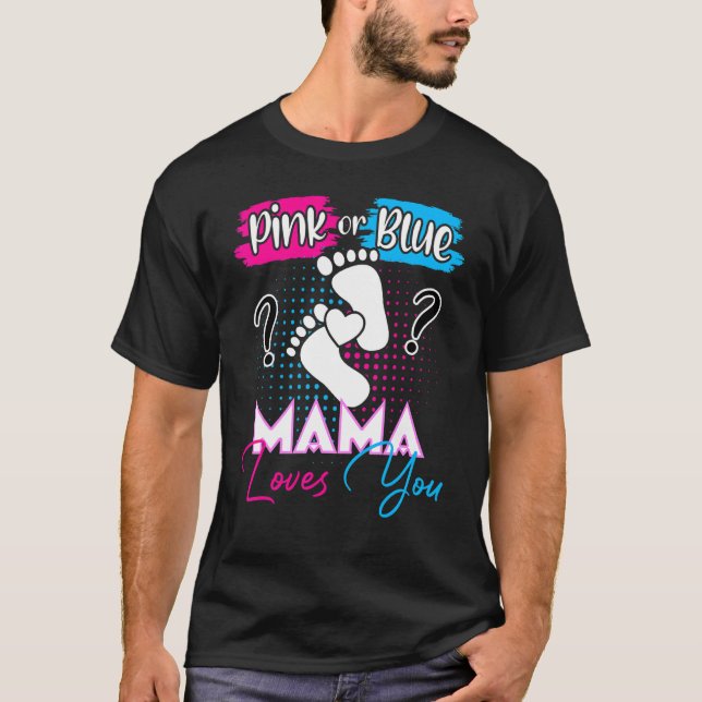 Pink or Blue Mama Loves You Pregnancy Gender Revea T-Shirt (Front)