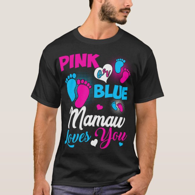 Pink Or Blue Mamaw Loves You Baby Gender Reveal T-Shirt (Front)