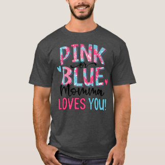 Pink Or Blue Momma Loves You Tie Dye Baby Gender R T-Shirt