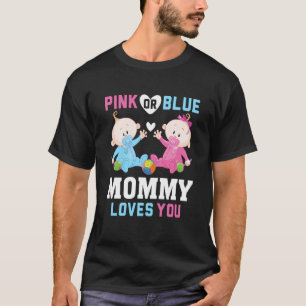 Pink Or Blue Mommy Loves You Gender Reveal Announc T-Shirt