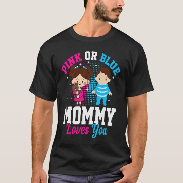 Pink Or Blue Mommy Loves You Gender Reveal Announc T-Shirt (Front)