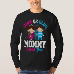 Pink Or Blue Mommy Loves You Gender Reveal Announc T-Shirt