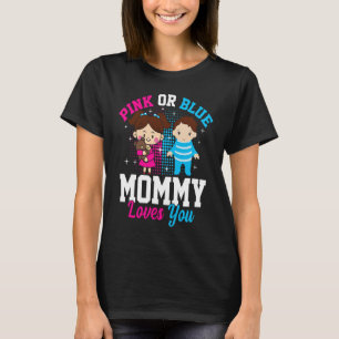 Pink Or Blue Mommy Loves You Gender Reveal Announc T-Shirt