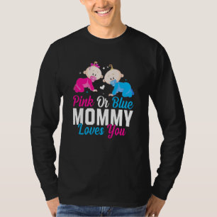 Pink Or Blue Mommy Loves You Gender Reveal Announc T-Shirt