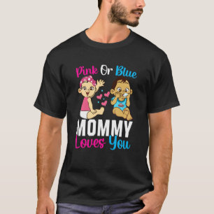 Pink Or Blue Mommy Loves You Gender Reveal Announc T-Shirt