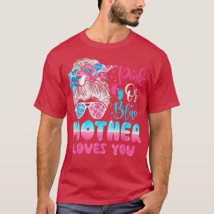Pink or Blue Mother Loves You Gender Reveal Messy T-Shirt