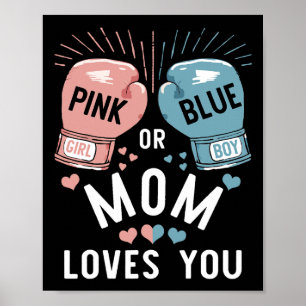 Pink Or Blue Mum Loves You Boxing Gender Reveal Pa Poster