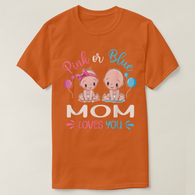 Pink Or Blue Mum Loves You Funny Gender Reveal  T-Shirt (Design Front)