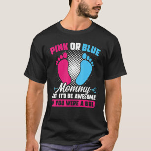 Pink or blue Mummy but awesome Gender Reveal Pink T-Shirt