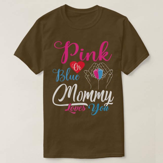 Pink or Blue Mummy Loves You Baby Gender Reveal An T-Shirt (Design Front)