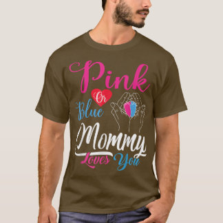 Pink or Blue Mummy Loves You Baby Gender Reveal An T-Shirt
