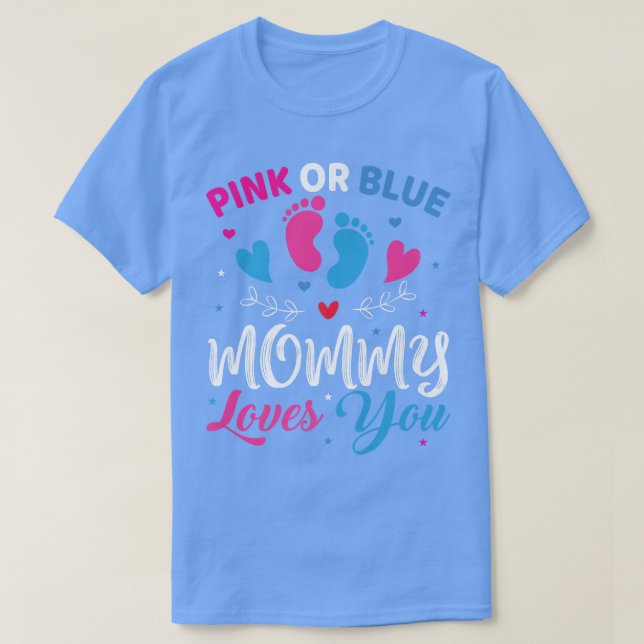 Pink or Blue Mummy Loves You Baby Gender Reveal An T-Shirt (Design Front)