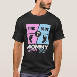 Pink Or Blue Mummy Loves You Baby Gender Reveal Mo T-Shirt