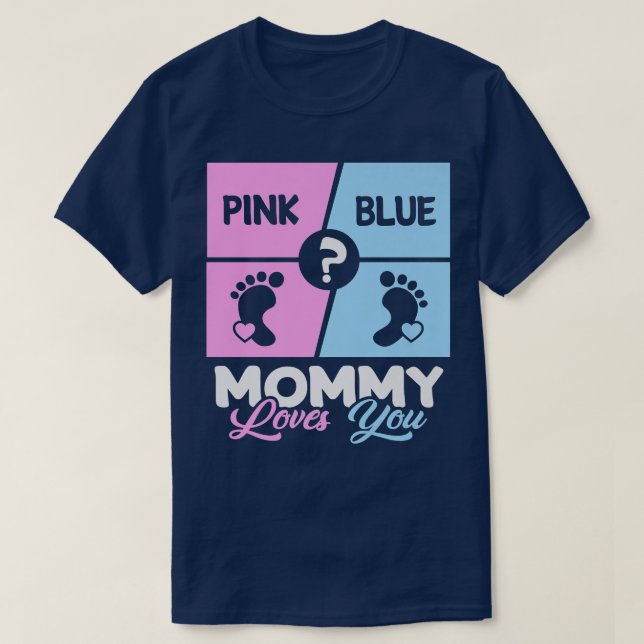 Pink or Blue Mummy Loves You Baby Gender Reveal mo T-Shirt (Design Front)