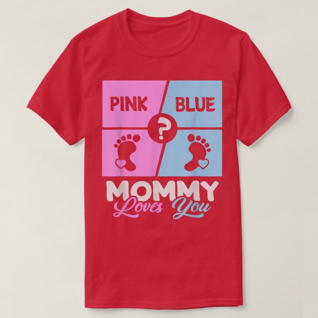 Pink Or Blue Mummy Loves You Baby Gender Reveal Mo T-Shirt (Design Front)