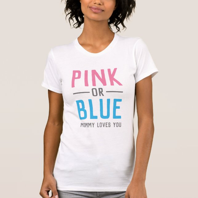 Pink or Blue Mummy Loves You Baby Gender Reveal T-Shirt (Front)