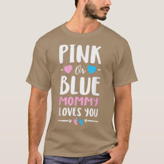 Pink or Blue Mummy Loves You  Cute Gender Reveal T T-Shirt