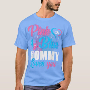 Pink Or Blue Mummy Loves You Gender Baby Reveal Pa T-Shirt