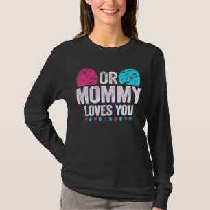 Pink Or Blue Mummy Loves You Gender Reveal Baby 2 T-Shirt