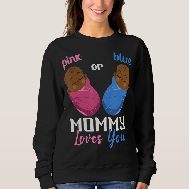 Pink Or Blue Mummy Loves You Gender Reveal Baby 3 Sweatshirt (Front)