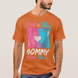 Pink Or Blue Mummy Loves You  Gender Reveal Party  T-Shirt