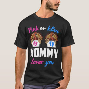 Pink or Blue Mummy Loves You Gender Reveal Thanksg T-Shirt
