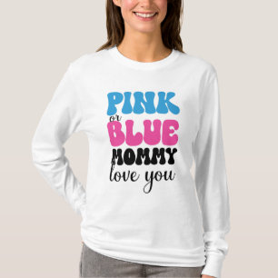 Pink or Blue Mummy Loves You T-Shirt