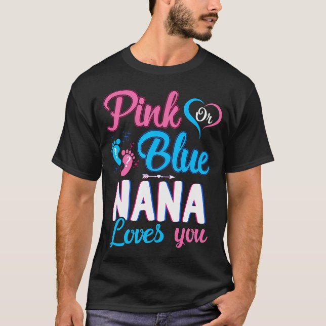 Pink Or Blue Nana Loves You Cute Gender Reveal Bab T-Shirt (Front)