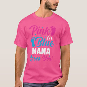 Pink Or Blue Nana Loves You Funny Gender Reveal T-Shirt