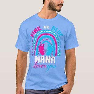 Pink or Blue Nana Loves You Gender Reveal Party Fa T-Shirt