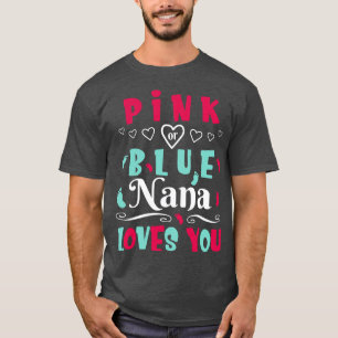 Pink Or Blue Nana Loves You Happy First Mother Fat T-Shirt