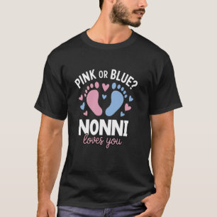 Pink Or Blue Nonni Loves You Gender Reveal Party T-Shirt