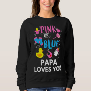 Pink Or Blue Papa Loves You  Gender Reveal Baby Sweatshirt