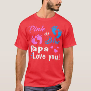 Pink Or Blue Papa Loves You Gender Reveal Party T-Shirt