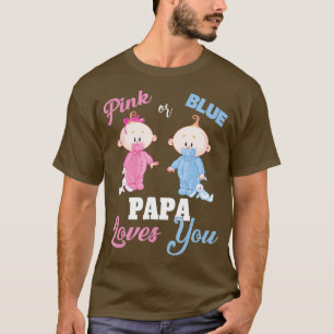 Pink or Blue Papa Loves You-Gender Reveal Shirt